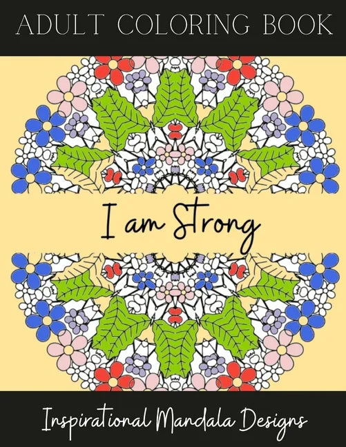 Adult Coloring Book Inspirational Mandala Designs: Mandala Designs with Positive Quotes / Affirmations for Stress Relief, Relaxation and Anxiety, Grea - Paperback