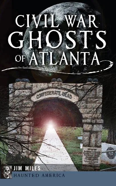 Civil War Ghosts of Atlanta - Hardcover