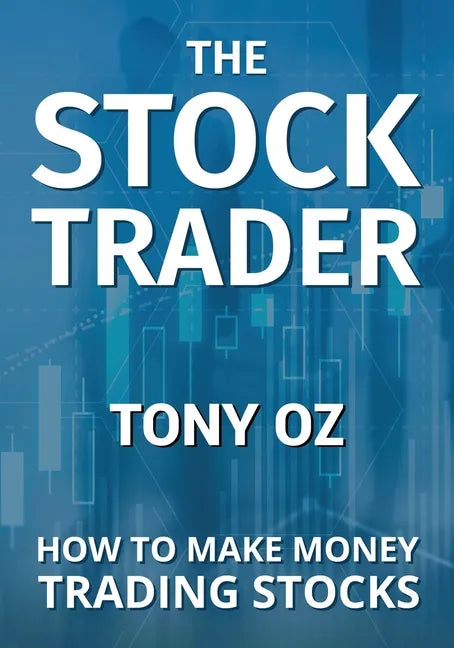 The Stock Trader: How to Make Money Trading Stocks - Paperback