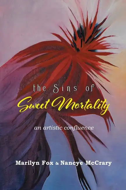 The Sins of Sweet Mortality: An Artistic Confluence - Paperback