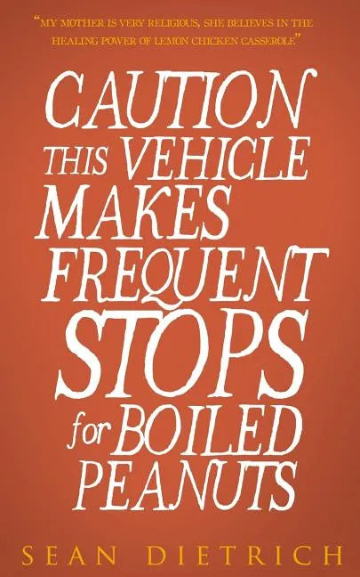 Caution: This Vehicle Makes Frequent Stops For Boiled Peanuts - Paperback