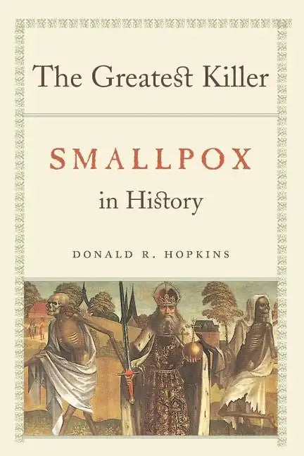 The Greatest Killer: Smallpox in History - Paperback