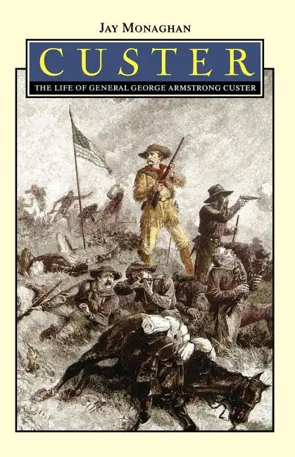 Custer: The Life of General George Armstrong Custer - Paperback
