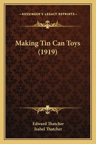 Making Tin Can Toys (1919) - Paperback
