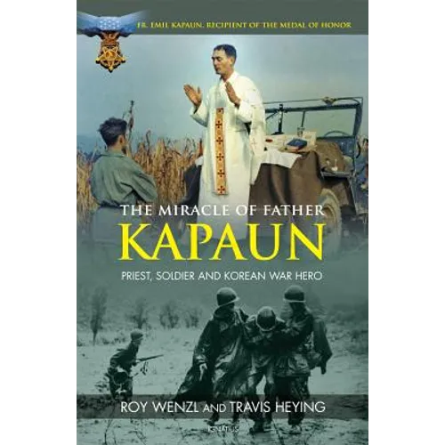 The Miracle of Father Kapaun: Priest, Soldier and Korean War Hero - Paperback