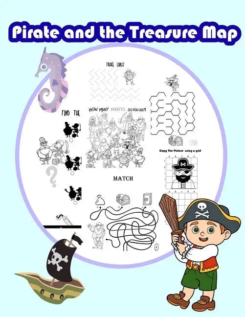 Pirate and the Treasure Map: Activity book for kids in Pirate Theme. Fun with Coloring Pages, Color by Number, Count the number, Match the picture, - Paperback
