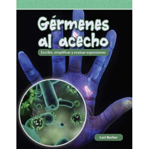 Gérmenes Al Acecho: Escribir, Simplificar Y Evaluar Expresiones - Paperback