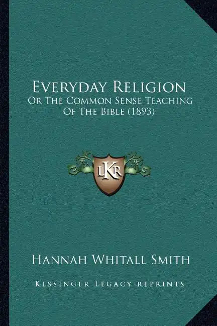 Everyday Religion: Or The Common Sense Teaching Of The Bible (1893) - Paperback
