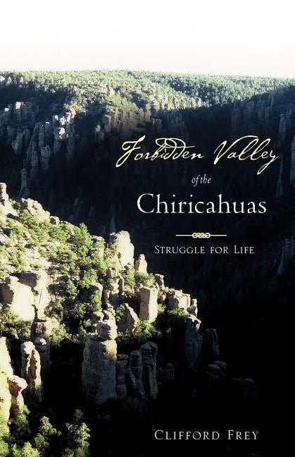 Forbidden Valley of the Chiricahuas BK1 - Paperback