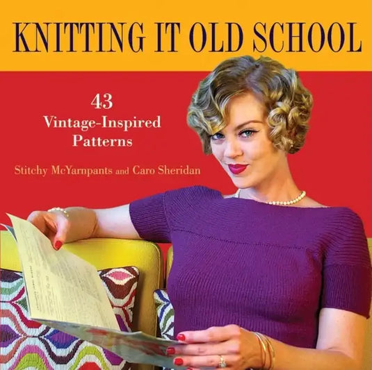 Knitting It Old School: 43 Vintage-Inspired Patterns - Hardcover