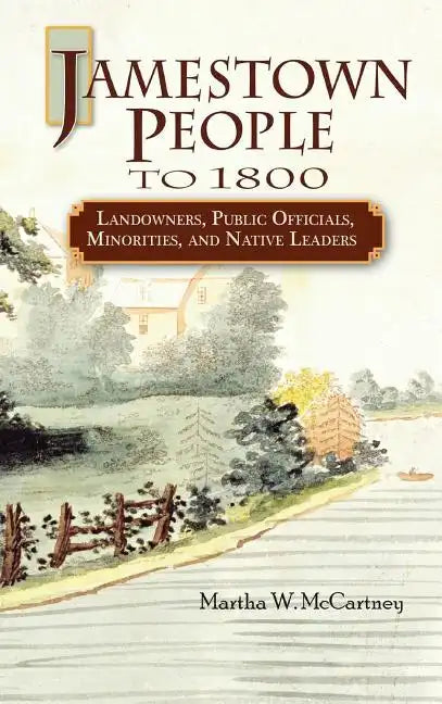 Jamestown People to 1800: Landowners, Public Officials, Minorities, and Native Leaders - Hardcover