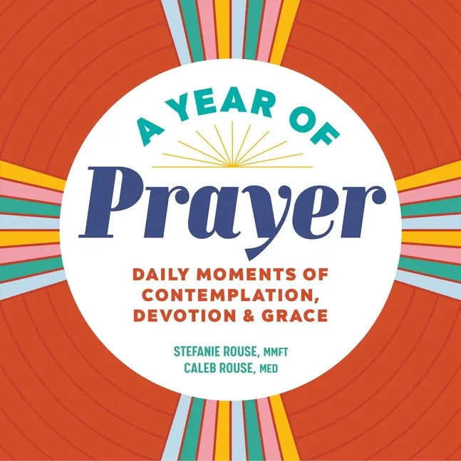 A Year of Prayer: Daily Moments of Contemplation, Devotion & Grace - Paperback