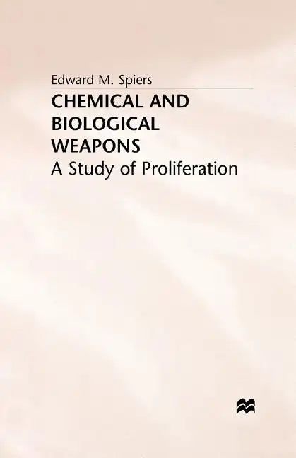 Chemical and Biological Weapons: A Study of Proliferation - Paperback