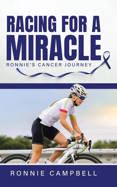Racing For A Miracle: Ronnie's Cancer Journey - Hardcover