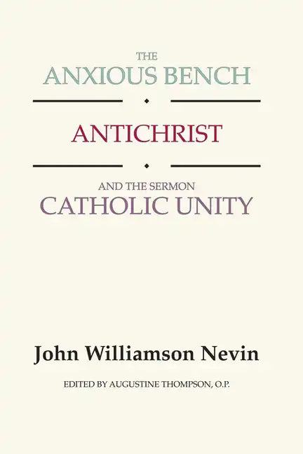 The Anxious Bench, Antichrist and the Sermon Catholic Unity - Paperback