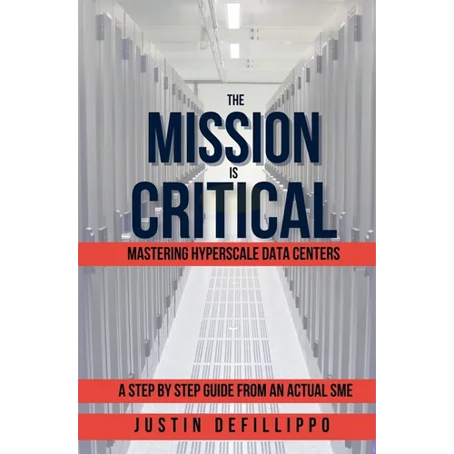 The Mission is Critical: Mastering Hyperscale Data Centers - Paperback