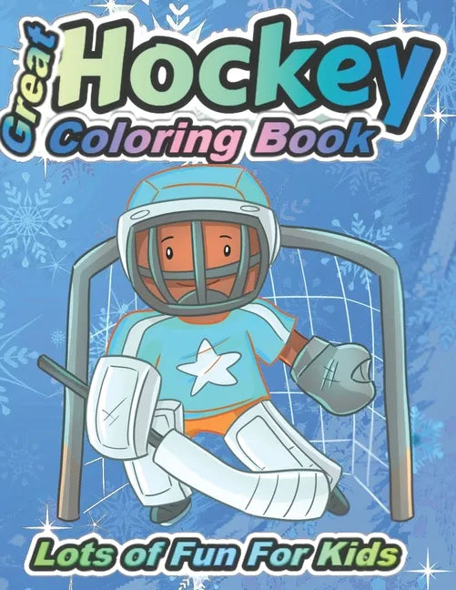 Great Hockey Coloring Book Lots of Fun for Kids: Fun Hockey Coloring Book For Your Little Boys And Girls, Kids, Toddlers, Kindergartens, - Paperback