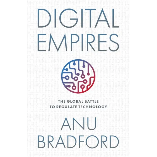 Digital Empires: The Global Battle to Regulate Technology - Paperback