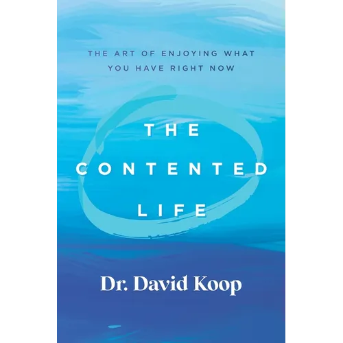 The Contented Life: The Art of Enjoying What You Have Right Now - Paperback