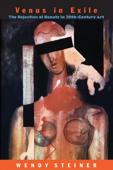 Venus in Exile: The Rejection of Beauty in Twentieth-Century Art - Paperback