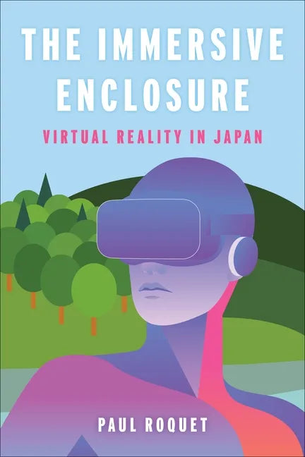 The Immersive Enclosure: Virtual Reality in Japan - Paperback