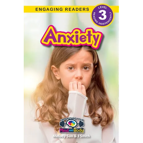 Anxiety: Understand Your Mind and Body (Engaging Readers, Level 3) - Paperback