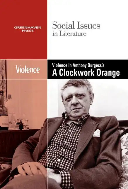 Violence in Anthony Burgess' Clockwork Orange - Paperback