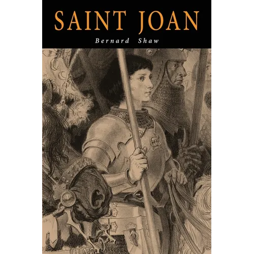 Saint Joan: A Chronicle Play in Six Scenes and an Epilogue - Paperback