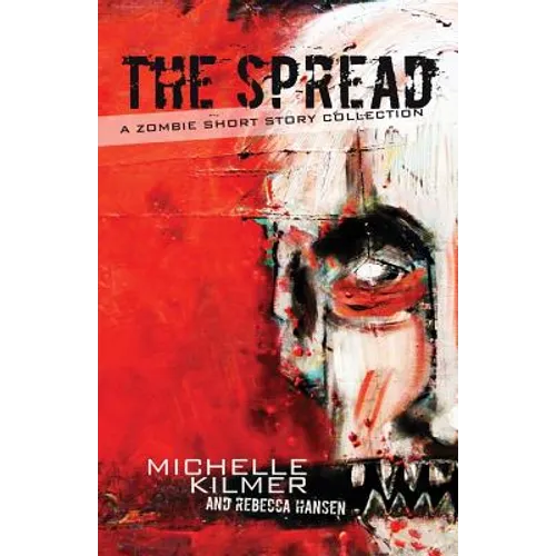 The Spread: A Zombie Short Story Collection - Paperback