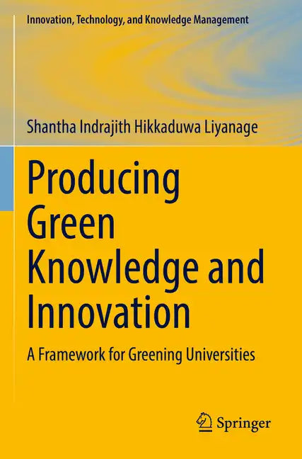 Producing Green Knowledge and Innovation: A Framework for Greening Universities - Paperback