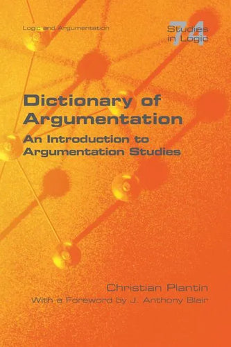 Dictionary of Argumentation: A Introduction to Argumentation Studies - Paperback