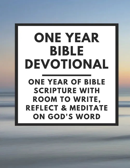 One Year Bible Devotional: One Year of Bible Scripture wtih room to Write, Reflect & Meditate on God's Word - Paperback