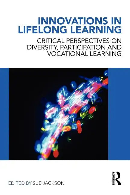 Innovations in Lifelong Learning: Critical Perspectives on Diversity, Participation and Vocational Learning - Paperback