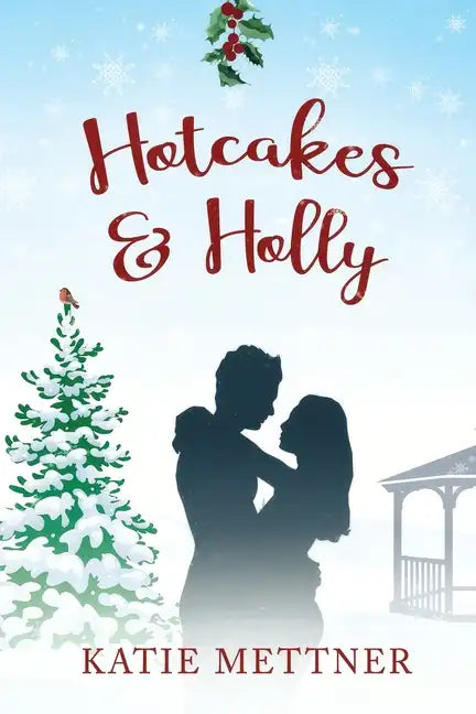 Hotcakes and Holly: A Small Town Michigan Christmas Romance - Paperback