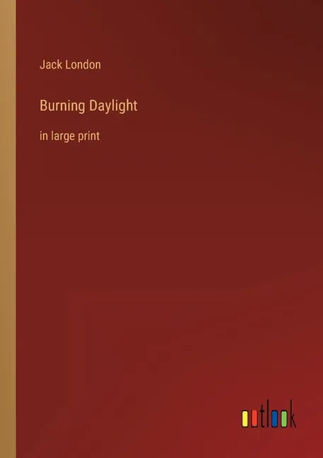 Burning Daylight: in large print - Paperback