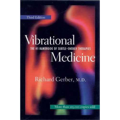 Vibrational Medicine: The #1 Handbook for Subtle-Energy Therapies - Paperback