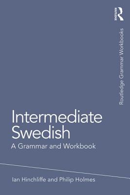 Intermediate Swedish: A Grammar and Workbook - Paperback