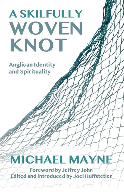 A Skilfully Woven Knot: Anglican Identity and Spirituality - Paperback