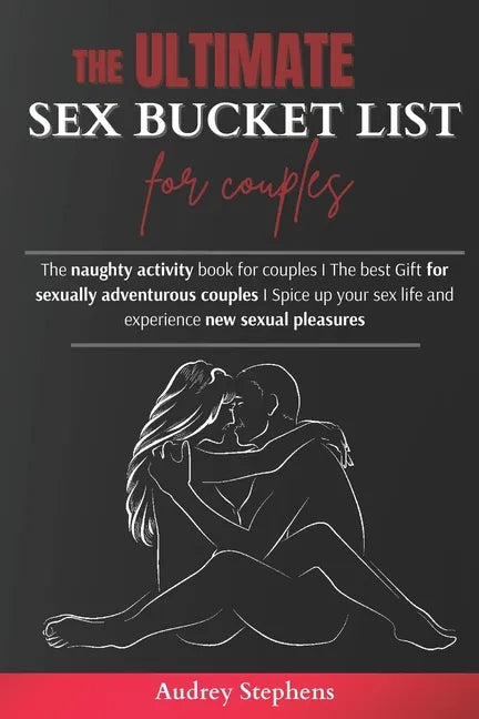 The Ultimate Sex Bucket List for Couples: The naughty activity book for couples I The best Gift for sexually adventurous couples I Spice up your sex l - Paperback