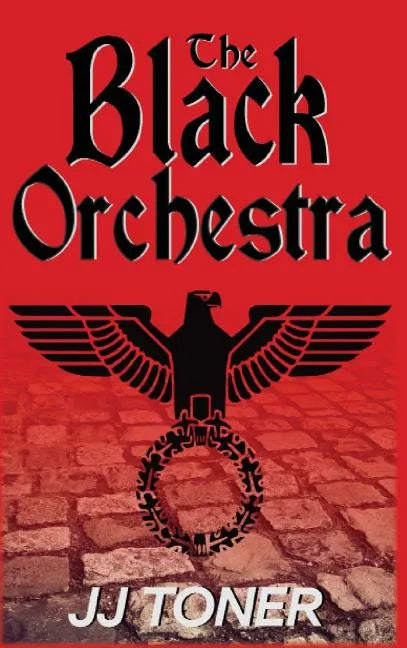 The Black Orchestra: A WW2 Spy Thriller - Hardcover