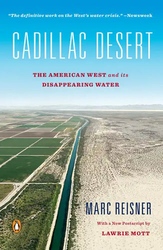 Cadillac Desert: The American West and Its Disappearing Water, Revised Edition - Paperback