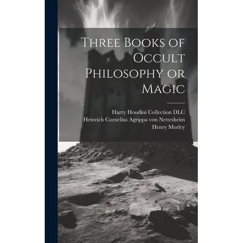 Three Books of Occult Philosophy or Magic - Hardcover