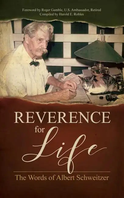 Reverence for Life: The Words of Albert Schweitzer - Hardcover