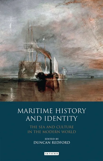 Maritime History and Identity: The Sea and Culture in the Modern World - Paperback