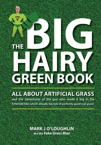 The Big Hairy Green Book: All About Artificial Grass - Paperback
