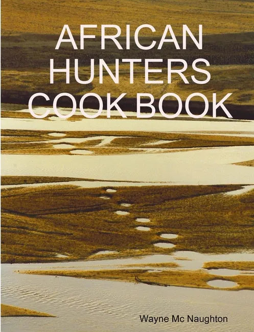 African Hunters Cook Book - Paperback