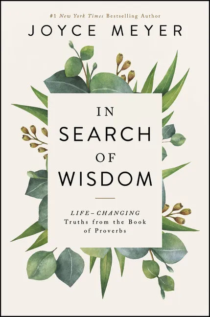 In Search of Wisdom: Life-Changing Truths in the Book of Proverbs - Hardcover