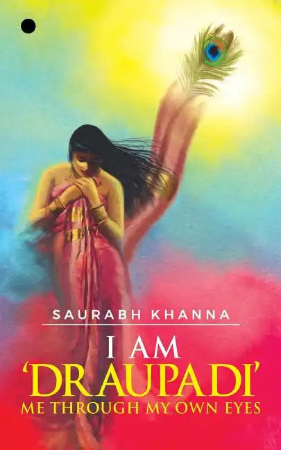 I am 'DRAUPADI' - Me through My own eyes - Paperback