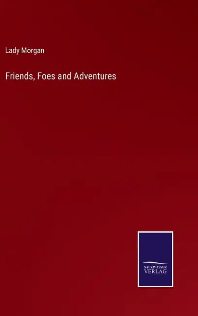 Friends, Foes and Adventures - Hardcover