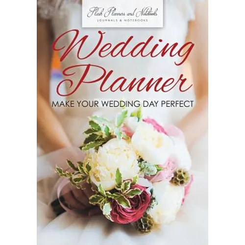 Wedding Planner - Make Your Wedding Day Perfect - Paperback